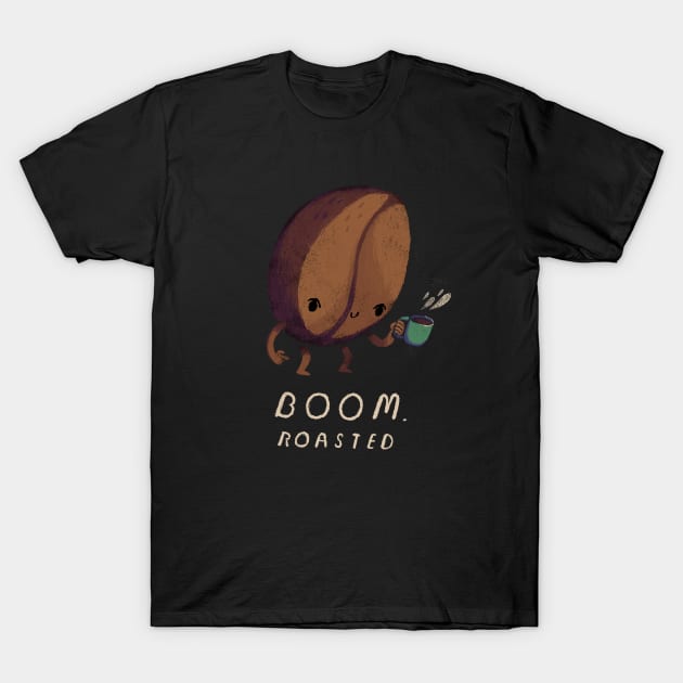 boom roasted T-Shirt by Louisros